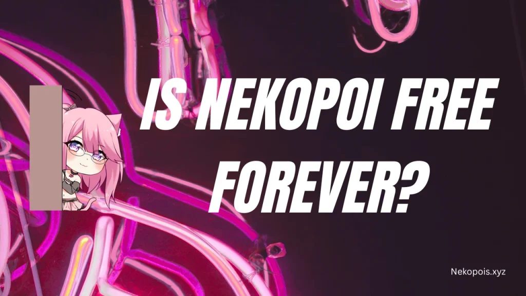 Is NekoPoi Free Forever