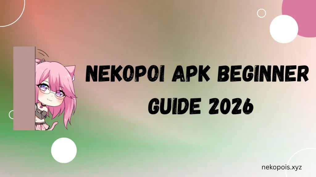 Nekopoi APK Beginner Guide 2026