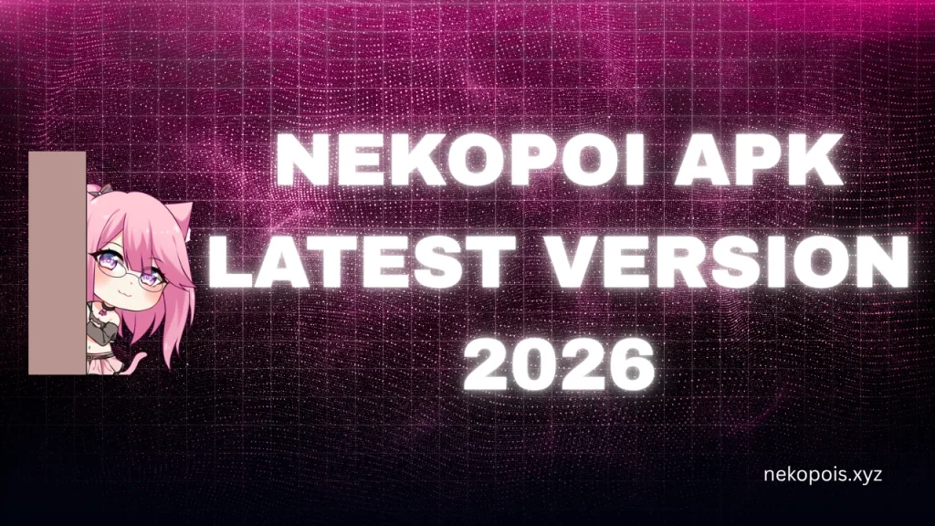 Nekopoi APK Latest Version 2026