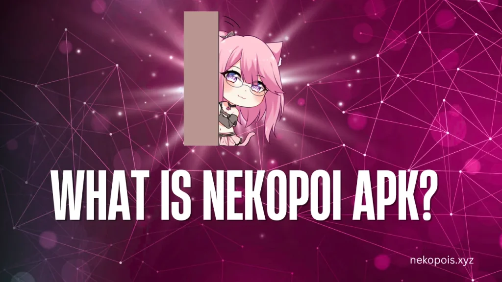 What is NekoPoi APK